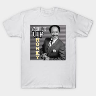 Shut Up Honky!! T-Shirt